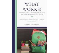 What Works! Successful Strategies for Pursuing National Board Certification: Version 3.1, Components 1 & 2