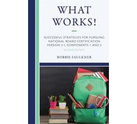 What Works! Successful Strategies for Pursuing National Board Certification Version 3.1, Components 1 & 2 - Bobbie Faulkner - Bloomsbury Academic - ebook (ePub) - Livre