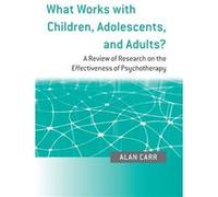 What Works with Children Adolescents and Adults by Alan Carr Alan Carr (Auteur)
