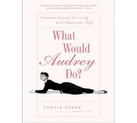 What would Audrey do? Timeless lessons for living with grace and style - Pamela Keogh - Gotham - broché - Guide