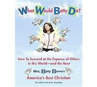 What Would Betty Do? Paul A. Bradley (Auteur)