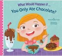 What Would Happen If... You Only Ate Chocolate?