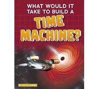What Would It Take To Build A Time Machine?