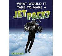 What Would It Take To Make A Jet Pack?