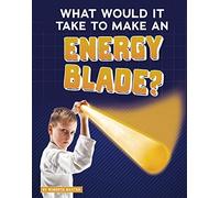 What Would It Take To Make An Energy Blade?