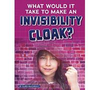 What Would It Take To Make An Invisibility Cloak?