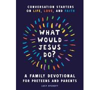 What Would Jesus Do? A Family Devotional for Preteens and Parents Conversation Starters on Life, Love, and Faith - Lucy Rycroft - Z Faith Kids - ebook (ePub) - Livre