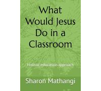 What Would Jesus Do in a Classroom: Holistic education approach