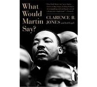 What Would Martin Say? Clarence B. Jones, Joel Engel (Auteur)