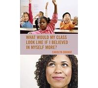 What Would My Class Look Like If I Believed In Myself More?