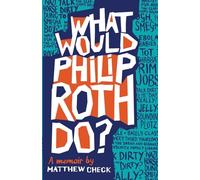 What Would Philip Roth Do?: A Memoir