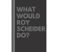 What Would Roy Scheider Do?: Lined Journal Notebook, Perfect Gift For All Roy Scheider Fans - 6x9 Inches - 110pages