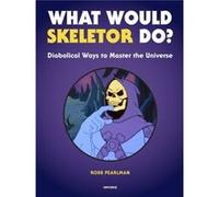 What Would Skeletor Do by Robb Pearlman Unknown (Auteur)