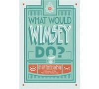 What Would Wimsey Do by Guy Fraser Sampson Guy Fraser Sampson (Auteur)
