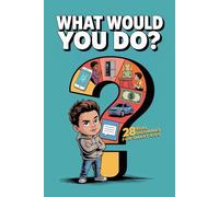 What Would You Do?: 28 Real Dilemmas for Smart Kids