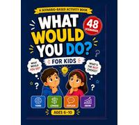 What Would You Do?-48 Real-Life Scenarios for Kids