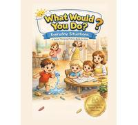 What Would You Do? Everyday Situations for Kids Social Thinking Picture Book | Social Skills, SEL, Behavior & Decision Making (Ages 6-10)