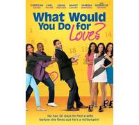 What Would You Do for Love