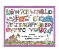 What Would You Do If It Happened To You? Volume One