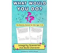 What Would You Do? The Honesty Journal for Kids Ages 9-12: Integrity Scenarios that Build Character