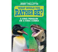 What Would You Rather Be? A King Penguin or a King Cobra? - Pallotta, Jerry - Scholastic Inc. - ebook (ePub) - Livre