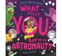 What Would You Say To An Astronaut?