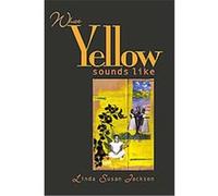 What Yellow Sounds Like Linda Susan Jackson (Auteur)