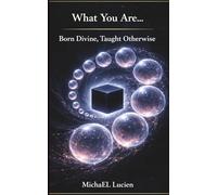 What You Are: Born Divine, Taught Otherwise