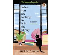 What You Are Looking for is in the Library: The uplifting Japanese fiction bestseller