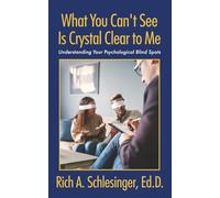 What You Can’t See Is Crystal Clear to Me: Understanding Your Psychological Blind Spots