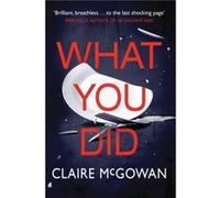 What You Did by Claire McGowan Claire McGowan (Auteur)