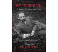 What You Did Not Tell: A Father's Past and a Journey Home - [Version Originale] Inconnu (Auteur)