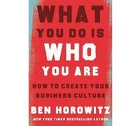 What You Do Is Who You Are Ben Horowitz (Auteur)