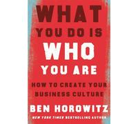 What You Do Is Who You Are How to Create Your Business Culture - Ben Horowitz - Harper Collins Libri - broché - Essai