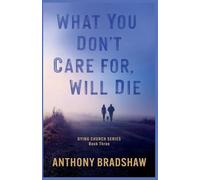 What You Don't Care For, Will Die