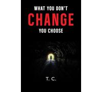 What You Don't Change, You Choose