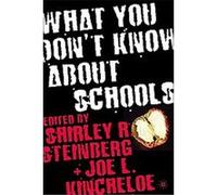 What You Don't Know About Schools Joe Kincheloe (Auteur)