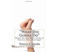 "What You Gonna Do" When the Bad Boys Come to Destroy Your Marriage?