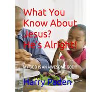 What You Know About Jesus? He's Alright!: MY GOD IS AN AWESOME GOD!!!