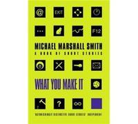 What You Make It by Michael Marshall Smith Paperback Book Smith, Michael Marshal (Auteur)