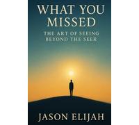 What You Missed: The Art of Seeing Beyond the Seer