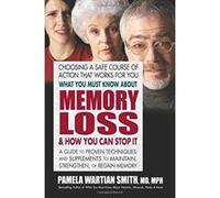 What You Must Know About Memory Loss & How You Can Stop It: A Guide to Proven Techniques and Supplements to Maintain, Strengthen, or Regain Memory - [Version Originale] Inconnu (Auteur)