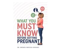 WHAT YOU MUST KNOW BEFORE GETTING PREGNANT