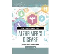 What You Need to Know about Alzheimer's Disease