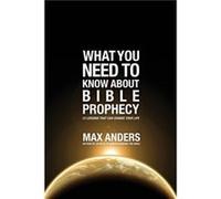 What You Need to Know About Bible Prophecy by Max Anders Max Anders (Auteur)