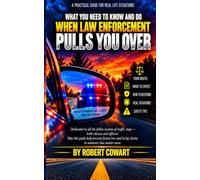 What You Need to Know and Do When Law Enforcement Pulls You Over: A Practical Guide for Real-Life Traffic Stops
