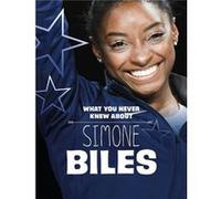 What You Never Knew About Simone Biles by Helen Cox Cannons Helen Cox Cannons (Auteur)