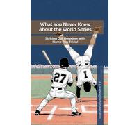 What You Never Knew About the World Series: Striking Out Boredom with Home Run Trivia!