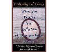 " What you Receive is a Reflection of what you have Become ": " Personal alignment Precedes Sustainable Success "