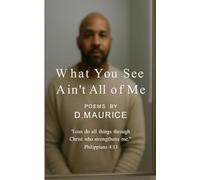 What You See Ain't All of Me: Real Words. Real Life. Real Faith.